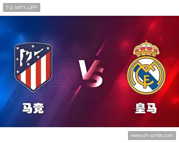 皇马与马竞激烈对决 谁能在西班牙德比中占据上风 皇马与马竞激烈对决 谁能在西班牙德比中占据上风